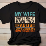 My wife says I have two faults