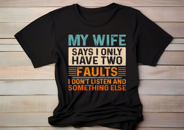 My wife says I have two faults