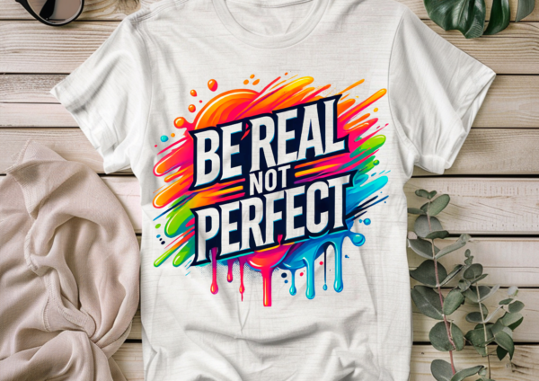 Be real not perfect