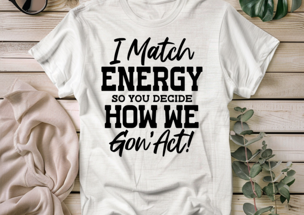 I match energy