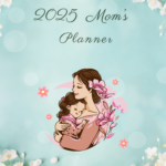 Digital 2025 Mom’s  Planner